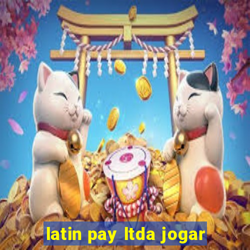 latin pay ltda jogar