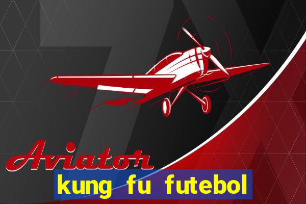 kung fu futebol clube assistir online