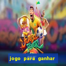 jogo para ganhar dinheiro sem aposta