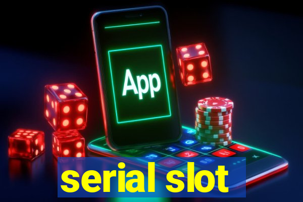 serial slot