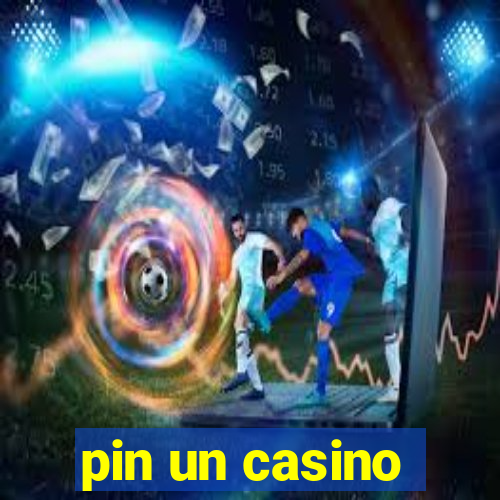 pin un casino