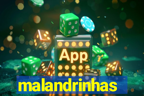 malandrinhas