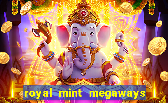 royal mint megaways slot free play