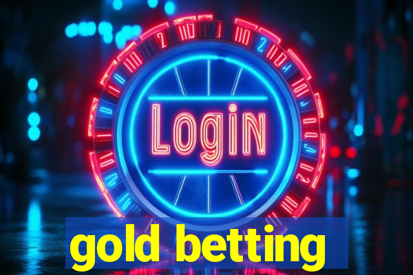 gold betting