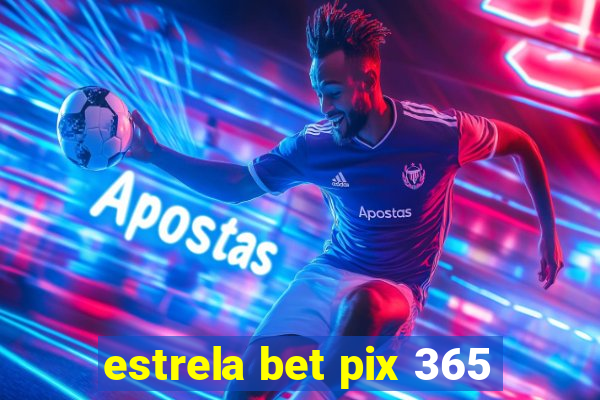 estrela bet pix 365