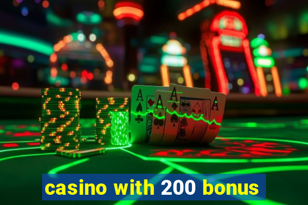 casino with 200 bonus