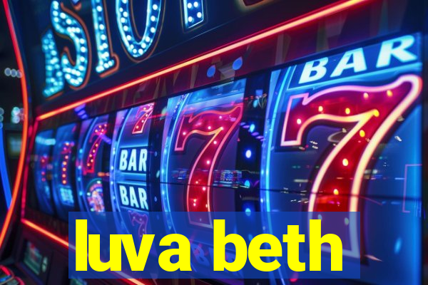 luva beth