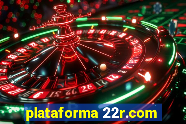 plataforma 22r.com