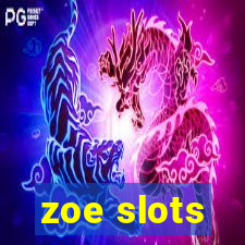 zoe slots