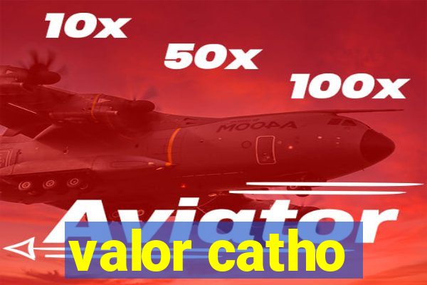 valor catho