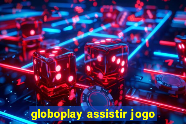 globoplay assistir jogo