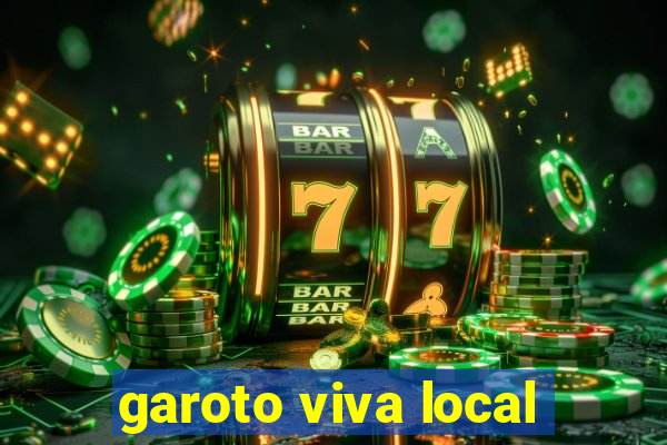 garoto viva local