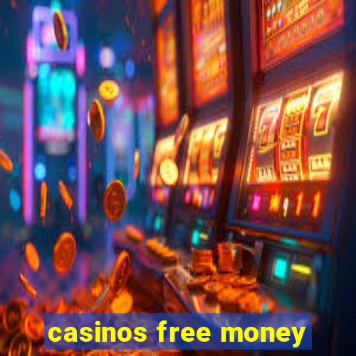 casinos free money