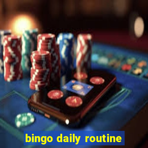 bingo daily routine