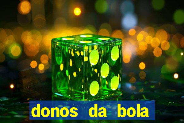 donos da bola aposta online