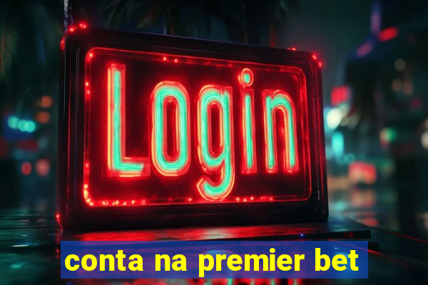 conta na premier bet