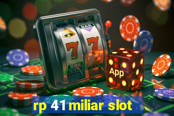 rp 41 miliar slot