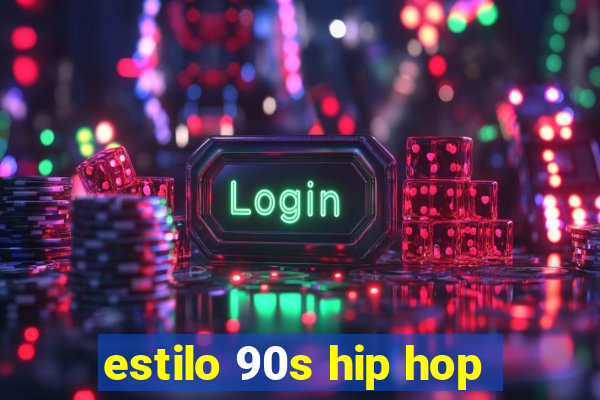 estilo 90s hip hop