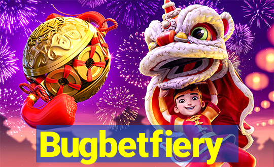 Bugbetfiery