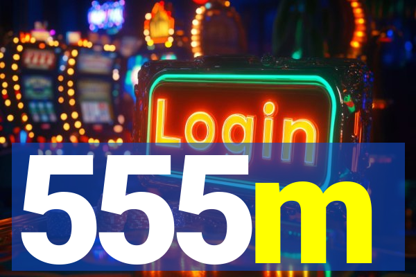 555m