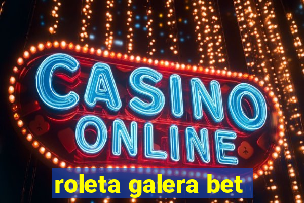 roleta galera bet