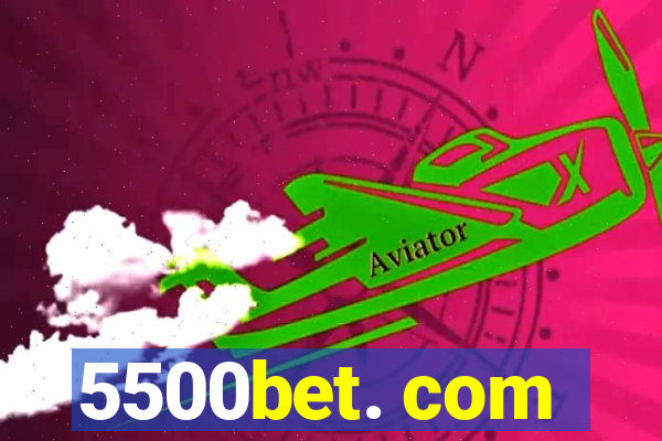 5500bet. com