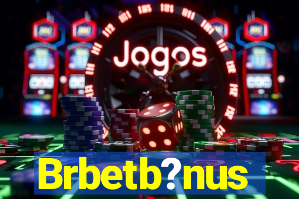 Brbetb?nus