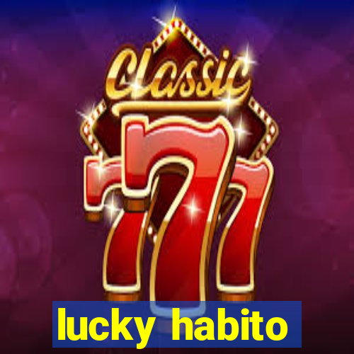 lucky habito