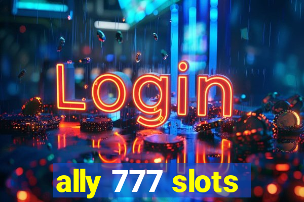 ally 777 slots