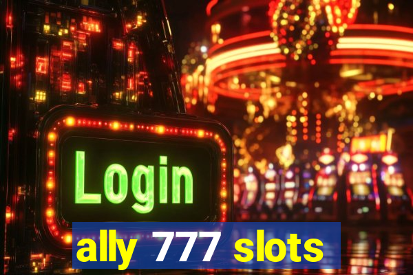 ally 777 slots