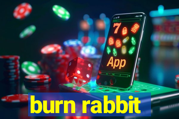 burn rabbit