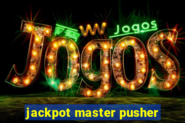 jackpot master pusher