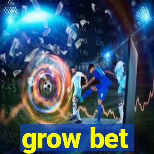 grow bet