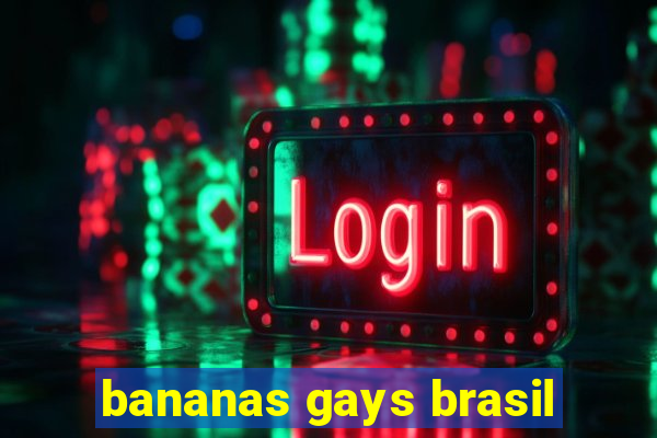 bananas gays brasil