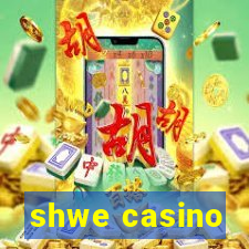 shwe casino