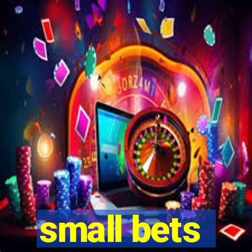 small bets