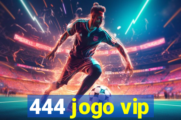 444 jogo vip