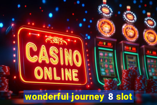 wonderful journey 8 slot