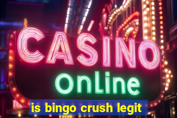 is bingo crush legit