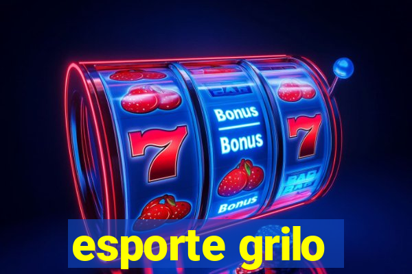 esporte grilo