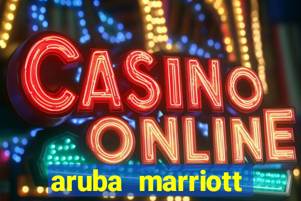 aruba marriott resort and stellaris casino