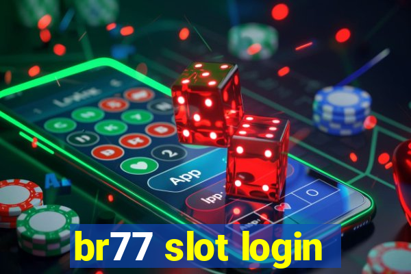 br77 slot login