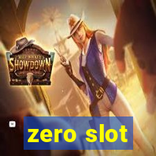 zero slot