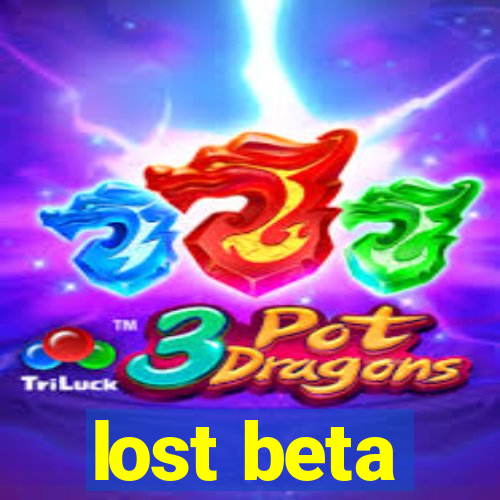 lost beta