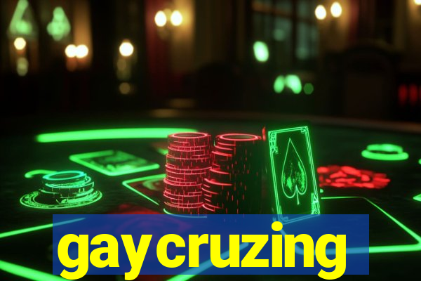 gaycruzing