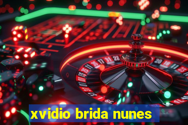 xvidio brida nunes