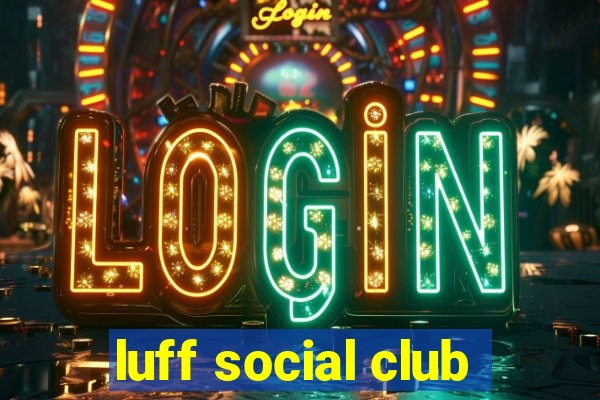 luff social club