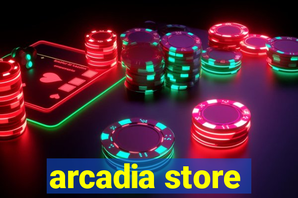 arcadia store