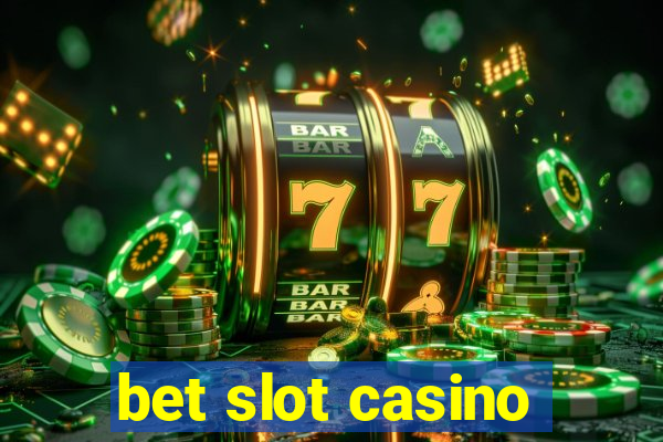 bet slot casino