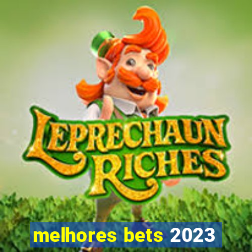 melhores bets 2023